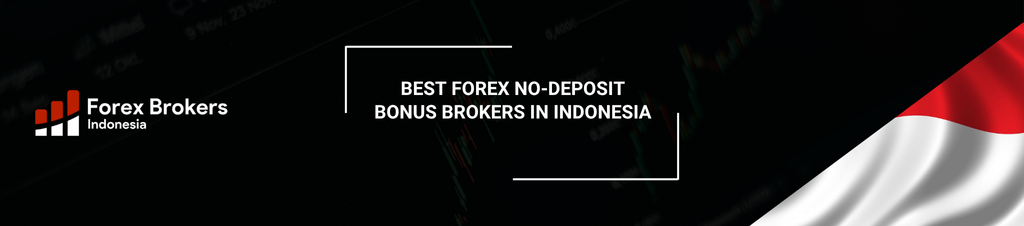 9 Best Forex No-Deposit Bonus Brokers in Indonesia - Forex Brokers Indonesia